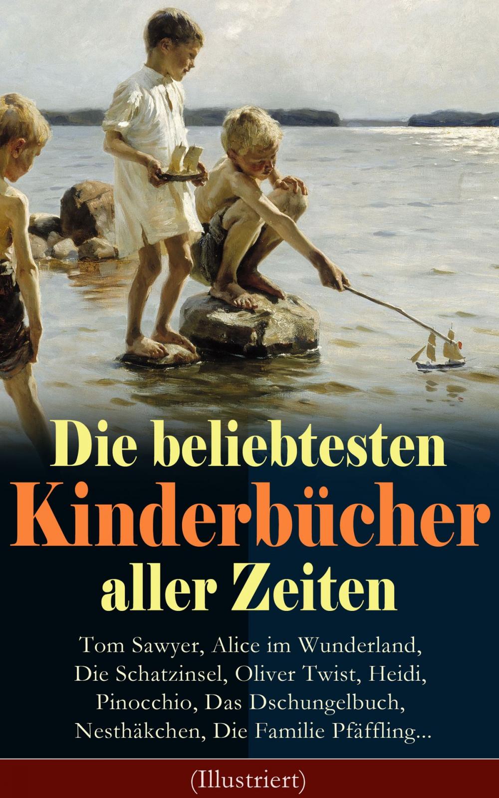 Big bigCover of Die beliebtesten Kinderbücher aller Zeiten: Tom Sawyer, Alice im Wunderland, Die Schatzinsel, Oliver Twist, Heidi, Pinocchio, Das Dschungelbuch, Nesthäkchen, Die Familie Pfäffling... (Illustriert)