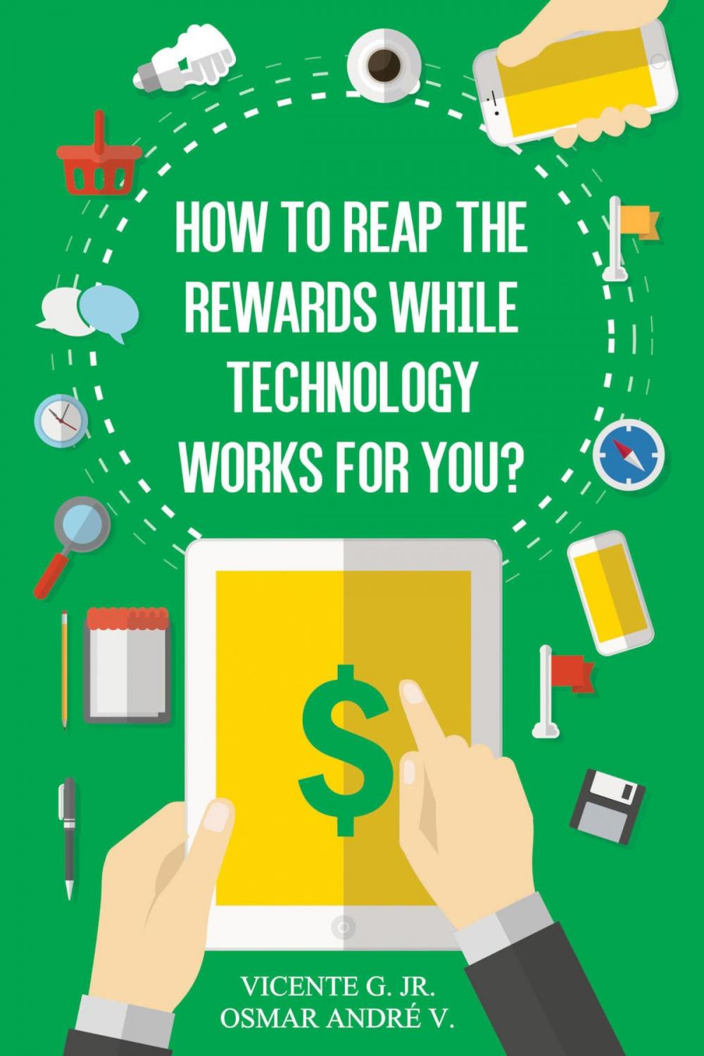 Big bigCover of How to reap the rewards while technology works for you