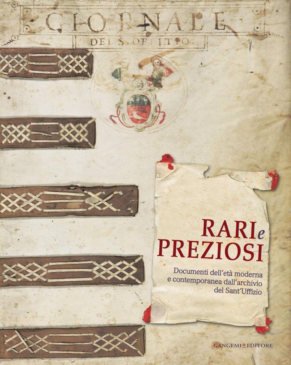 Big bigCover of Rari e preziosi. Documenti dell'età moderna e contemporanea dall'archivio del Sant'Uffizio