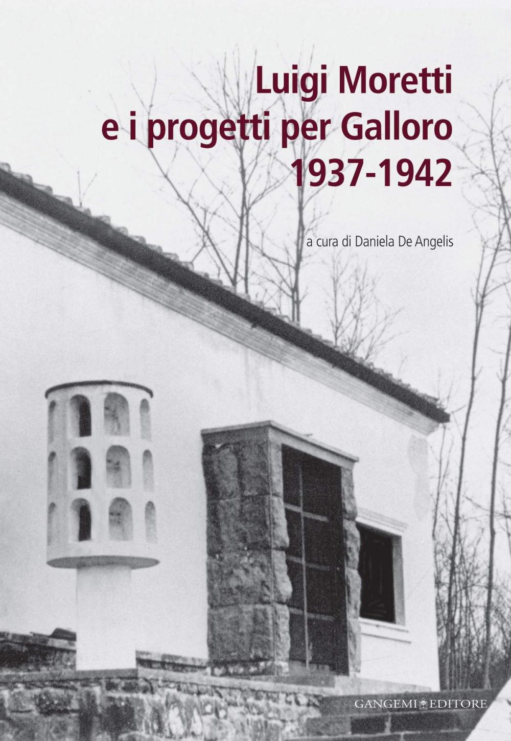 Big bigCover of Luigi Moretti e i progetti per Galloro 1937-1942