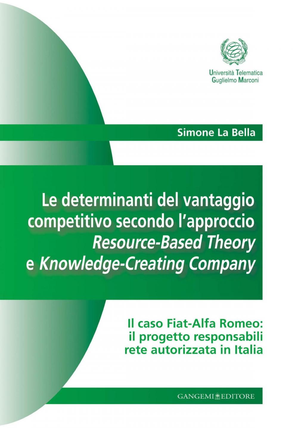 Big bigCover of Le determinanti del vantaggio competitivo secondo l'approccio Resource-Based Theory e Knowledge-Creating Company