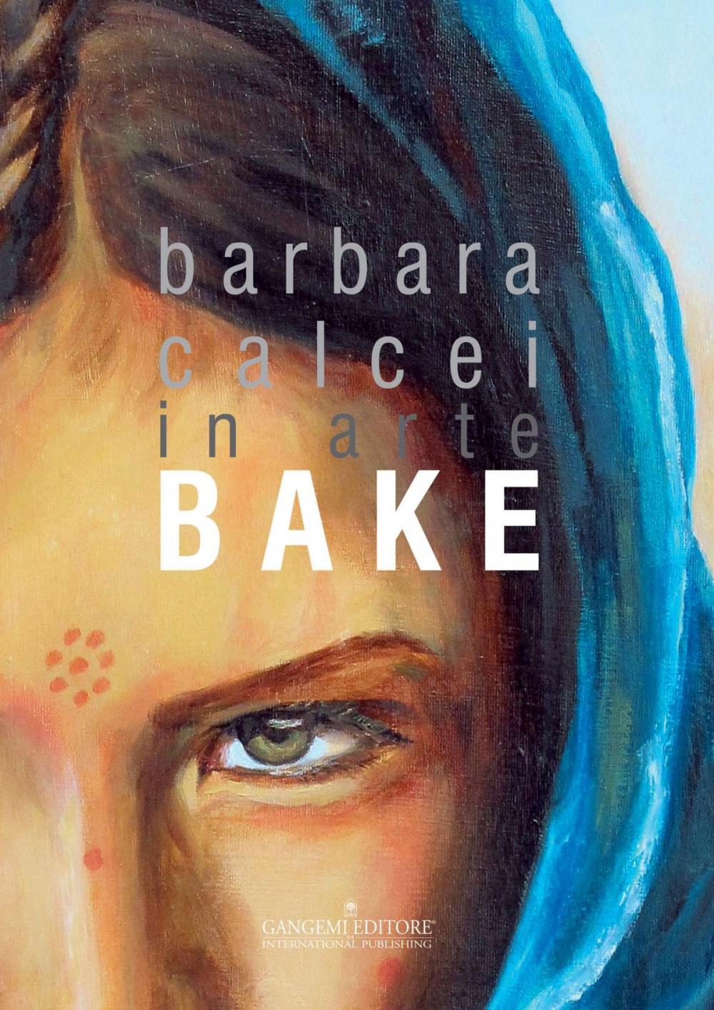 Big bigCover of Barbara Calcei in arte BAKE