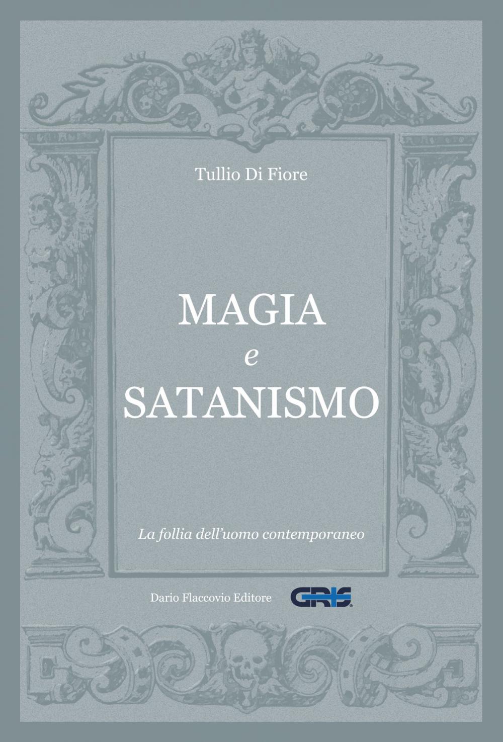 Big bigCover of Magia e satanismo: La follia dell'uomo contemporaneo