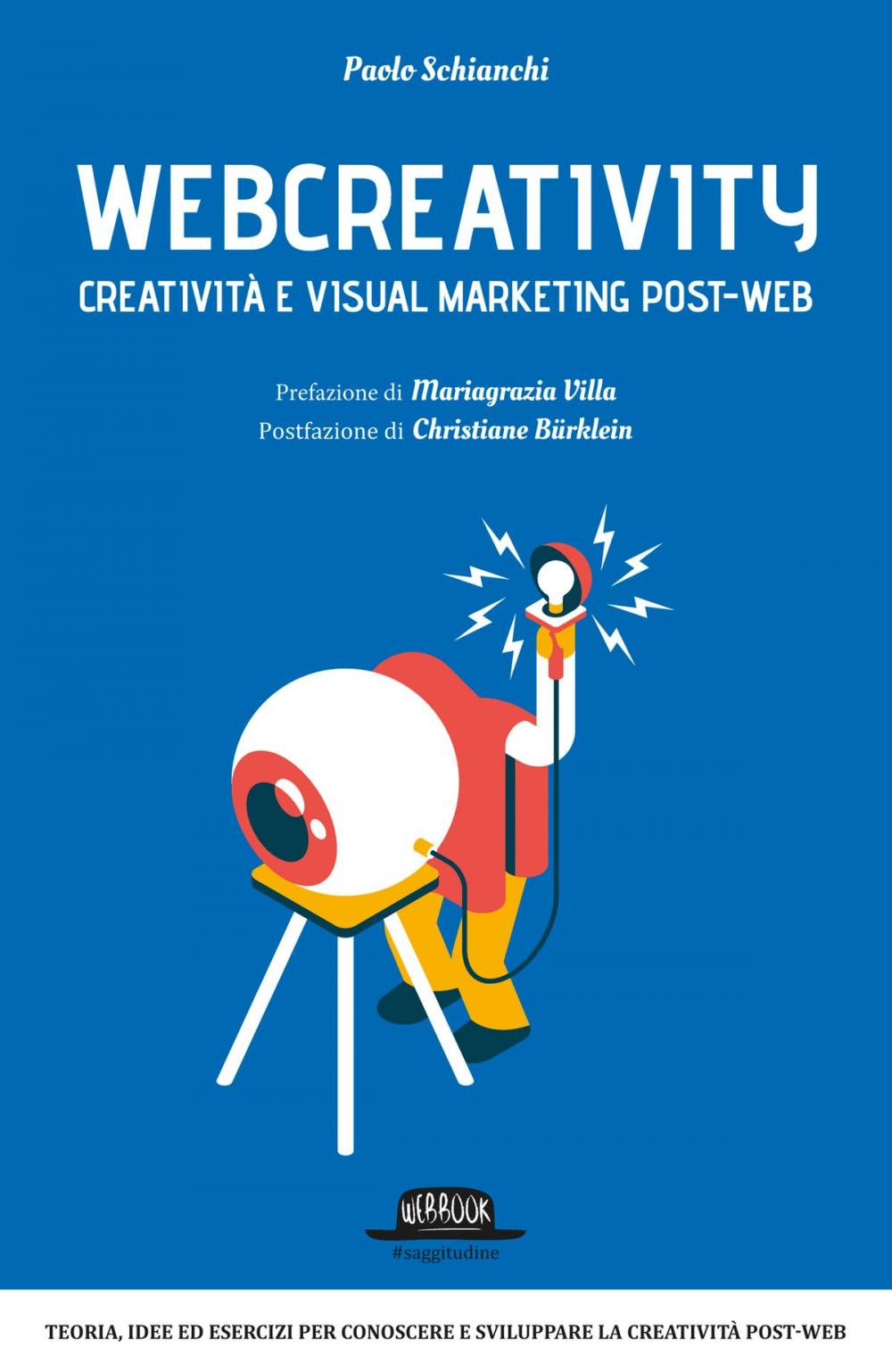 Big bigCover of Webcreativity - Creatività e visual marketing post web: Teorie, idee ed esercizi per conoscere e sviluppare la creatività post-web