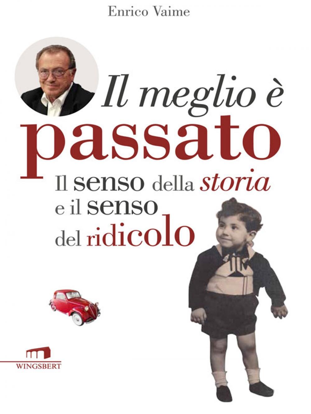 Big bigCover of Il meglio è passato. Il senso della storia e il senso del ridicolo