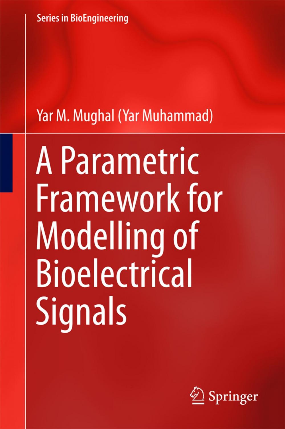 Big bigCover of A Parametric Framework for Modelling of Bioelectrical Signals