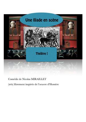 Cover of the book Une Iliade en scène, théâtre ! by Erri De Luca, Fabio Pierangeli