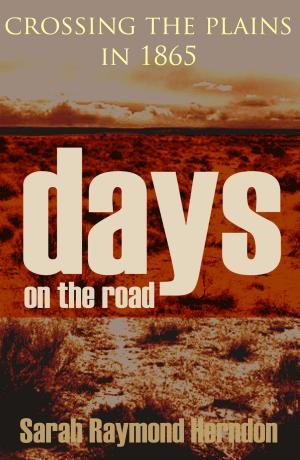 Cover of the book Days on the Road: Crossing the Plains in 1865 by William E Barton