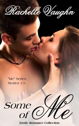 Cover of the book Some of Me: Erotic Romance Short Story Bundle by James Murphy
