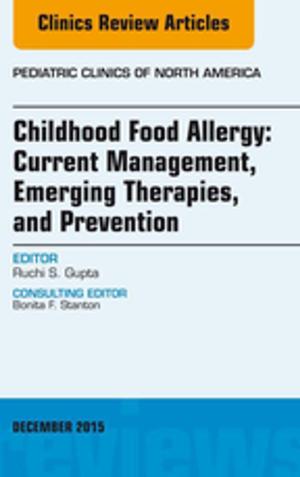Cover of the book Childhood Food Allergy: Current Management, Emerging Therapies, and Prevention, An Issue of Pediatric Clinics, E-Book by S. Brent Brotzman, MD, Robert C. Manske, PT, DPT, SCS, MEd, ATC, CSCS