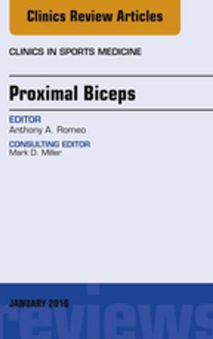 Cover of the book Proximal Biceps, An Issue of Clinics in Sports Medicine, E-Book by Roberta L. Hines, MD, Katherine Marschall, MD, LLD (honoris causa)