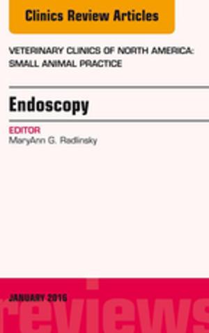 Cover of Endoscopy, An Issue of Veterinary Clinics of North America: Small Animal Practice, E-Book