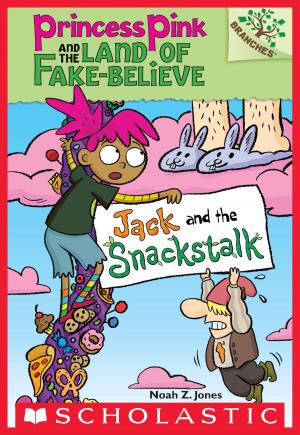 Cover of the book Jack and the Snackstalk: A Branches Book (Princess Pink and the Land of Fake-Believe #4) by Erin Teagan