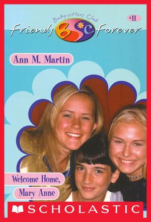 Cover of the book Welcome Home, Mary Anne (The Baby-Sitters Club Friends Forever #11) by Kenneth William Budd