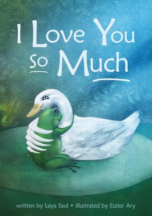 Cover of the book I Love You So Much by Carol Gogonya