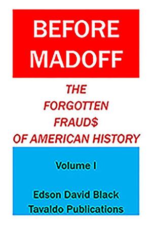 Cover of Before Madoff: The Forgotten Frauds of American History - Volume I