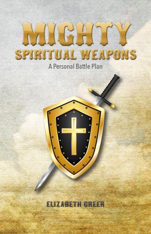 Cover of the book Mighty Spiritual Weapons by Sheree L. Greer