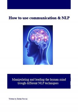 Book cover of How to use communication & NLP Manipulating and leading the human mind trough different nlp techniques