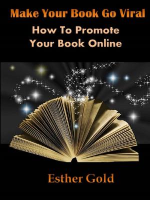 Cover of the book Make Your Book Go Viral How To Promote Your Book Online by Hayley Constantine