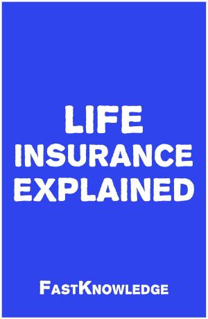 Cover of Life Insurance Explained (FastKnowledge Book 3)