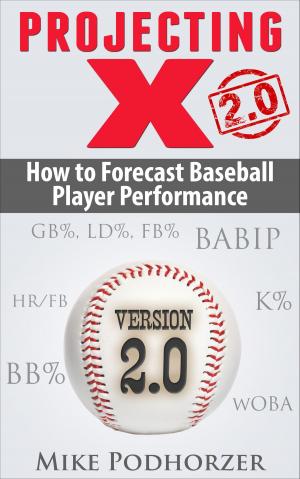Cover of Projecting X 2.0: How to Forecast Baseball Player Performance