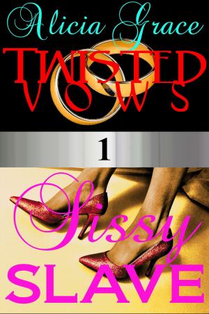 Cover of the book Sissy Slave (Twisted Vows Episode 1) by LeeAnn Mackenzie