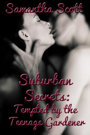 Cover of the book Suburban Secrets: Tempted by the Teenage Gardener by Laurin Wittig