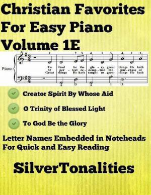 Cover of the book Christian Favorites for Easy Piano Volume 1 E by Seth Giolle
