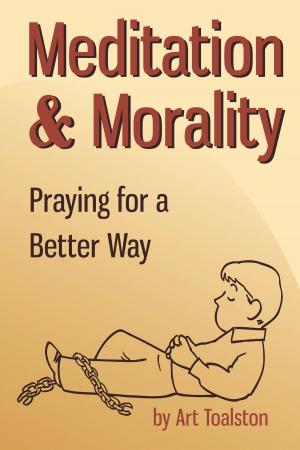 Cover of the book Meditation & Morality: Praying for a Better Way by Dr. Robert Puff