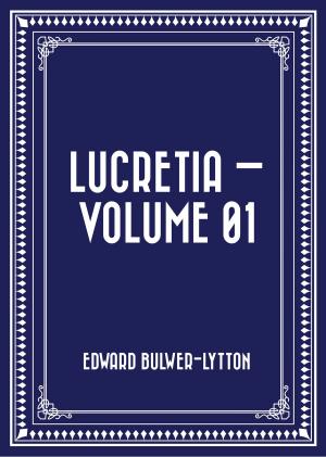 Cover of the book Lucretia — Volume 01 by E.W. Hornung