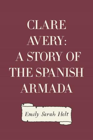Book cover of Clare Avery: A Story of the Spanish Armada