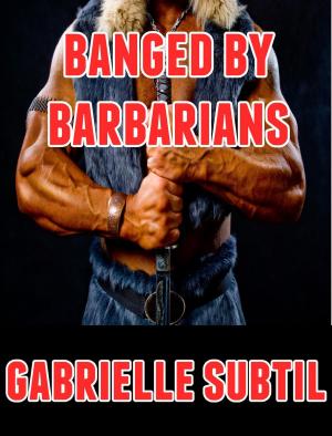 Cover of the book Banged by Barbarians (Rough Reluctant Gangbang Erotica) by D.Lowe