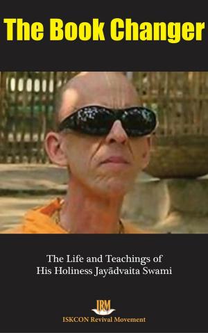Cover of the book The Book Changer: The Life & Teachings of HH Jayadvaita Swami by 王 穆提