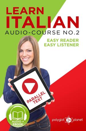 Book cover of Learn Italian - Easy Reader | Easy Listener | Parallel Text - Audio-Course No. 2
