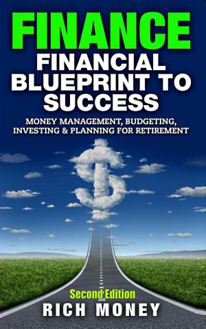 Cover of the book Finance: Financial Blueprint To Success: Money Management, Budgeting, Investing & Planning For Retirement by Recursos para Pymes