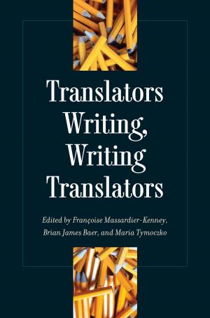 Cover of the book Translators Writing, Writing Translators by Philip Weeks