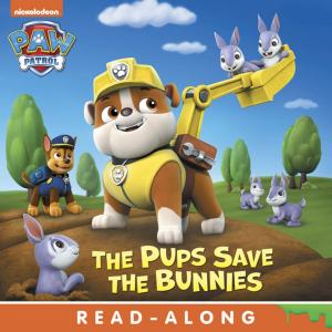 Cover of the book Pups Save the Bunnies (PAW Patrol) by Nickelodeon Publishing