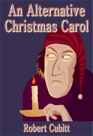 Cover of the book An Alternative Christmas Carol by Alec Silva