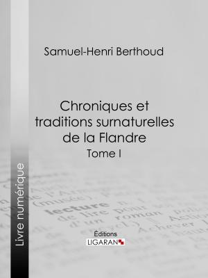 Cover of the book Chroniques et traditions surnaturelles de la Flandre by Emmanuel Kant, Ligaran