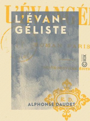 Cover of the book L'Évangéliste by Jules Claretie, Henri Rochefort, Jean Hippolyte Auguste Delaunay de Villemessant, Gavarni