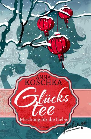 Cover of the book Glückstee - Mischung für die Liebe by Rachel van Dyken