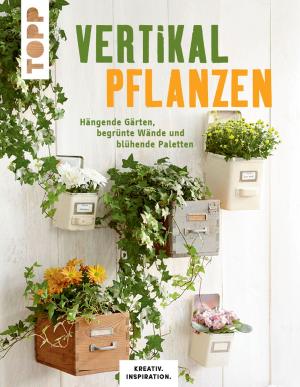Cover of the book Vertikal pflanzen by Pia Deges