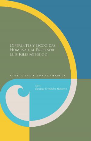 Cover of the book Diferentes y escogidas Homenaje al profesor Luis Iglesias Feijoo by Luis Duno Gottberg