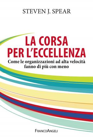 Cover of the book La corsa per l'eccellenza. Come le organizzazioni ad alta velocità fanno di più con meno by Manuela De Carlo