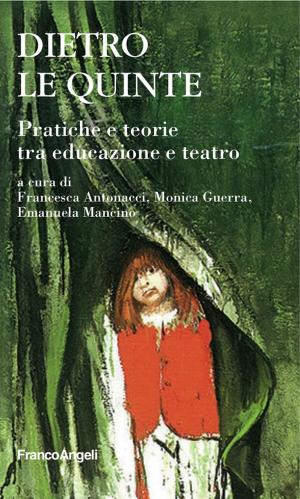 Cover of the book Dietro le quinte. Pratiche e teorie tra educazione e teatro by Marco Muscettola