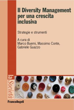 Cover of the book Il Diversity Management per una crescita inclusiva. Strategie e strumenti by Francesco Montecchi