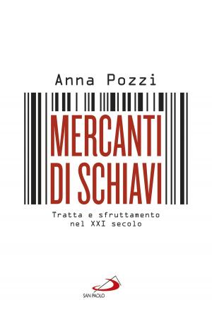 Cover of the book Mercanti di schiavi. Tratta e sfruttamento nel XXI secolo by Angelo Comastri