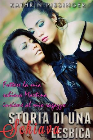 Cover of the book Fottere la mia schiava Martina insieme al mio ragazzo by Ariel Brooks