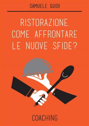 Cover of the book Ristorazione. Come affrontare le nuove sfide? Coaching by Jim Peters and Ian Thurlow