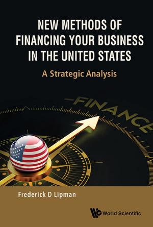 Cover of the book New Methods of Financing Your Business in the United States by Pisin Chen